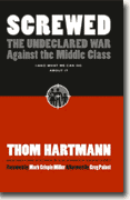 Buy *Screwed: The Undeclared War Against the Middle Class -- And What We Can Do About It* by Thom Hartmann online
