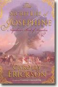 *The Secret Life of Josephine* by Carolly Erickson