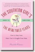 *The Southern Girl's Guide to Surviving the Newlywed Years: How To Stay Sane Once You've Caught Your Man* by Annabelle Robertson