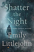 Buy *Shatter The Night (A Detective Gemma Monroe Novel)* by Emily Littlejohn online