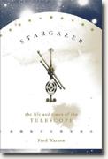 Buy *Stargazer: The Life and Times of the Telescope* online