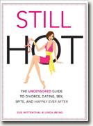 Buy *Still Hot: The Uncensored Guide to Divorce, Dating, Sex, Spite, and Happily Ever After* by Sue Mittenthal and Linda Reing online