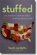*Stuffed: An Insider's Look at Who's (Really) Making America Fat* by Hank Cardello with Doug Garr