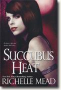 Buy *Succubus Heat (Georgina Kincaid, Book 4)* by Richelle Mead online