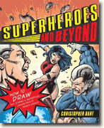 Buy *Superheroes and Beyond: How to Draw the Leading and Supporting Characters of Today's Comics* by Christopher Hart online