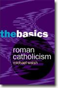Buy *Roman Catholicism: The Basics* by Michael Walsh online