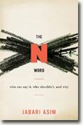 Buy *The N Word: Who Can Say It, Who Shouldn't, and Why* by Jabari Asim online
