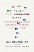 Buy *Through the Language Glass: Why the World Looks Different in Other Languages* by Guy Deutscher online