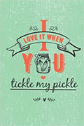 *I Love It When You Tickle My Pickle: Funny/Naughty/Hilarous/Sweet Valentines Day, Anniversary, Romantic Gifts for Him or Her, Wife or Husband, and Your Best and Top Valentine* by Saphhira Gemmi