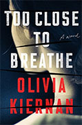 *Too Close to Breathe* by Olivia Kiernan