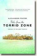 Buy *Tales from the Torrid Zone: Travels in the Deep Tropics (Vintage Departures)* by Alexander Frater online