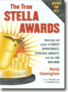Buy *The True Stella Awards: Honoring Real Cases of Greedy Opportunists, Frivolous Lawsuits, & the Law Run Amok* by Randy Cassingham online