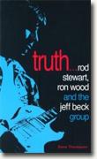*Truth!...: Rod Stewart, Ron Wood and The Jeff Beck Group* by Dave Thompson