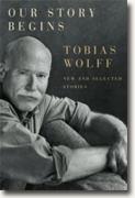 Buy *Our Story Begins: New and Selected Stories* by Tobias Wolff online