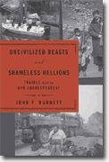 Buy *Uncivilized Beasts and Shameless Hellions: Travels with an NPR Correspondent* by John F. Burnett online