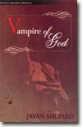 Buy *Vampire of God* by Javan Shepard online