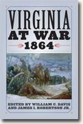 *Virginia at War, 1864* by William C. Davis and James I. Robertson Jr., editors
