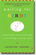 Buy *Waiting for Birdy: A Year of Frantic Tedium, Neurotic Angst, and the Wild Magic of Growing a Family* online