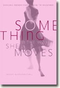 Buy *Something in the Way She Moves: Dancing Women from Salome to Madonna* online