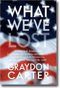 Buy *What We've Lost: How the Bush Administration Has Curtailed Our Freedoms, Mortgaged Our Economy, Ravaged Our Environment, and Damaged Our Standing in the World* online