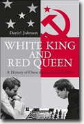 *White King and Red Queen: How the Cold War Was Fought on the Chessboard* by Daniel Johnson