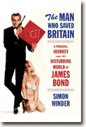 *The Man Who Saved Britain: A Personal Journey into the Disturbing World of James Bond* by Simon Winder