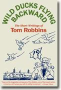 Buy *Wild Ducks Flying Backward: The Short Writings of Tom Robbins* online