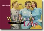 Buy *Wild Women Talk about Love* by Varla Ventura online