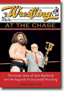 Buy *Wrestling at the Chase: The Inside Story of Sam Muchnick and the Legends of Professional Wrestling* online