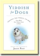 Buy *Yiddish for Dogs: Chutzpah, Feh!, Kibbitz, and More - Every Word Your Canine Needs to Know* by Janet Perr online