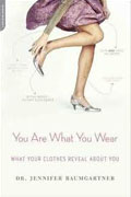 *You Are What You Wear: What Your Clothes Reveal About You* by Jennifer Baumgartner