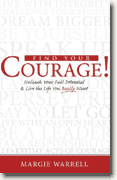 *Find Your Courage!: Unleash Your Full Potential and Live the Life You Really Want* by Margie Warrell