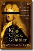 Buy *The King, the Crook, and the Gambler: The True Story of the South Sea Bubble and the Greatest Financial Scandal in History* online